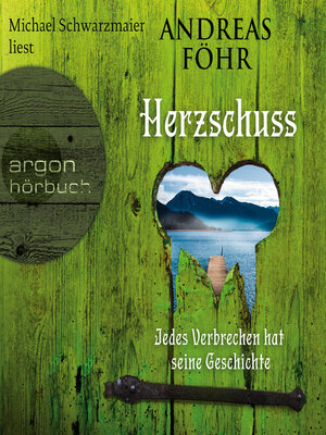 cover image of Herzschuss--Jedes Verbrechen hat seine Geschichte--Ein Wallner & Kreuthner Krimi, Band 10 (Gekürzt)